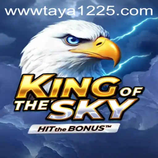 Adventuring into KingOfTheSky with Taya 1225