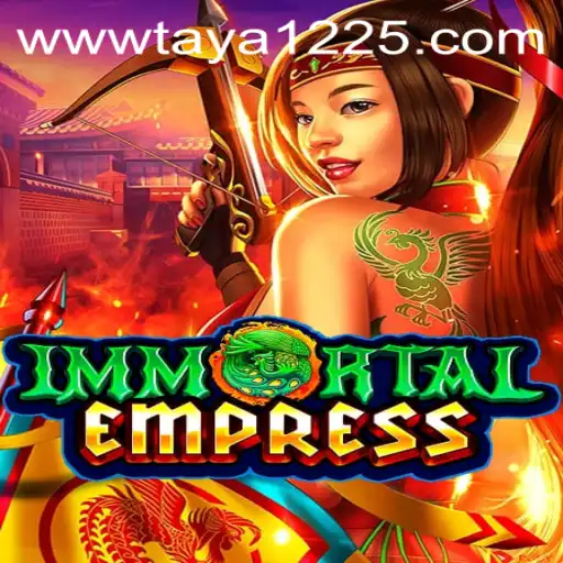 Discover the Epic World of ImmortalEmpress: A Guide to Mastering the Game with Taya 1225
